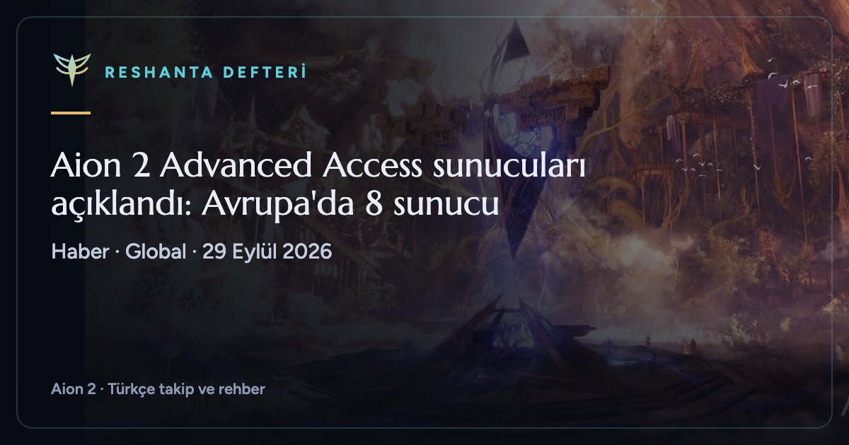 Aion 2 Advanced Access sunucuları açıklandı: Avrupa'da 8 sunucu