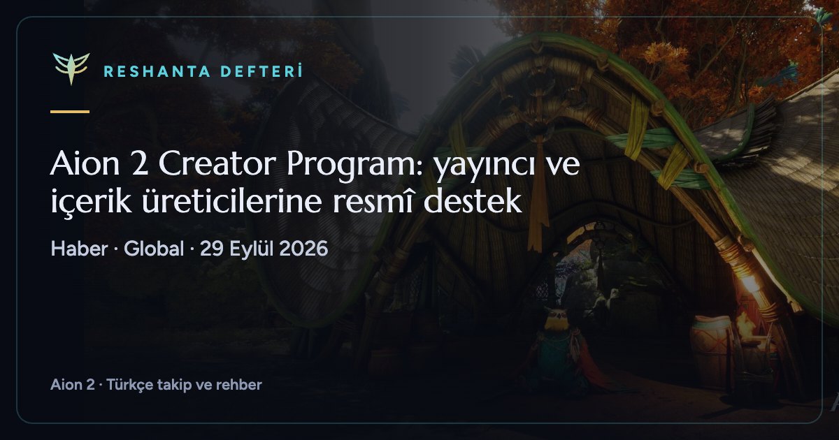 Aion 2 Creator Program: yayıncı ve içerik üreticilerine resmî destek