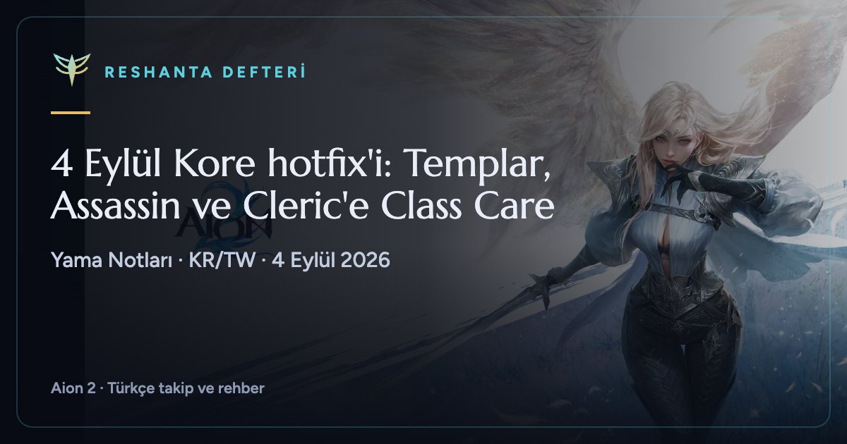 4 Eylül Kore hotfix'i: Templar, Assassin ve Cleric'e Class Care
