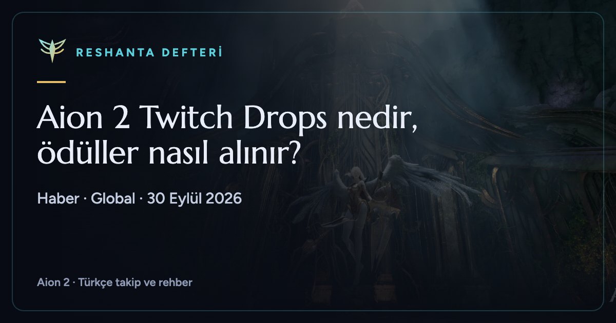 Aion 2 Twitch Drops nedir, ödüller nasıl alınır?